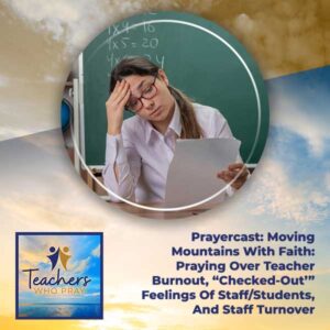 Teachers Who Pray | Teacher Burnout